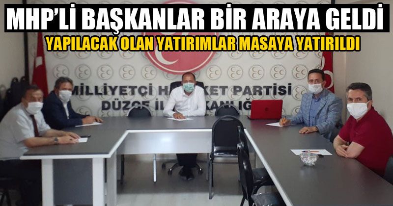 MHP’li Başkanlar Bir Araya Geldi