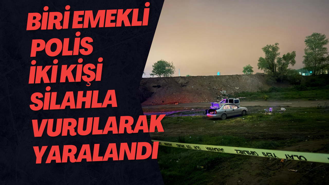 Biri Emekli Polis, İki Kişi Silahla Vurularak Yaralandı