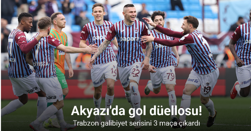 Akyazı'da gol düellosu! Trabzon galibiyet serisini 3 maça çıkardı