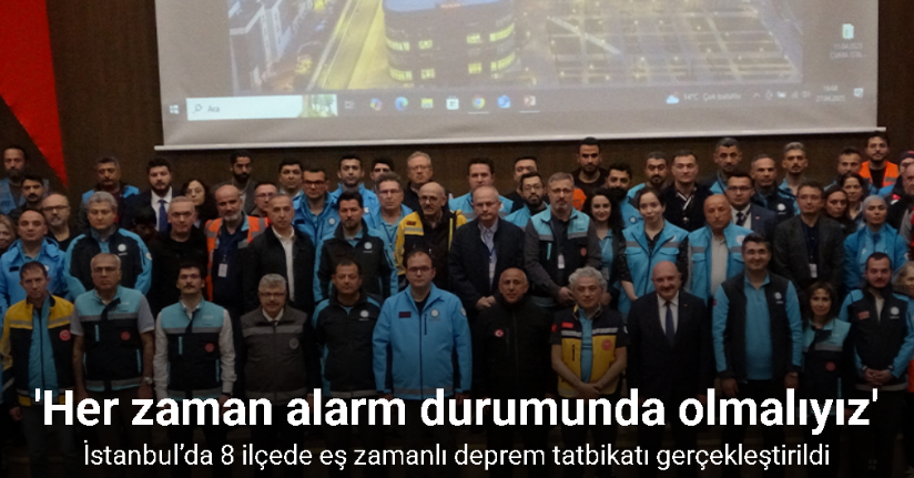 İstanbul’da 8 ilçede eş zamanlı deprem tatbikatı gerçekleştirildi