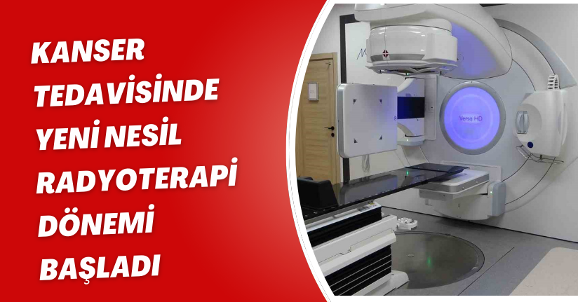 Kanser tedavisinde ’Yeni Nesil Radyoterapi’ dönemi başladı