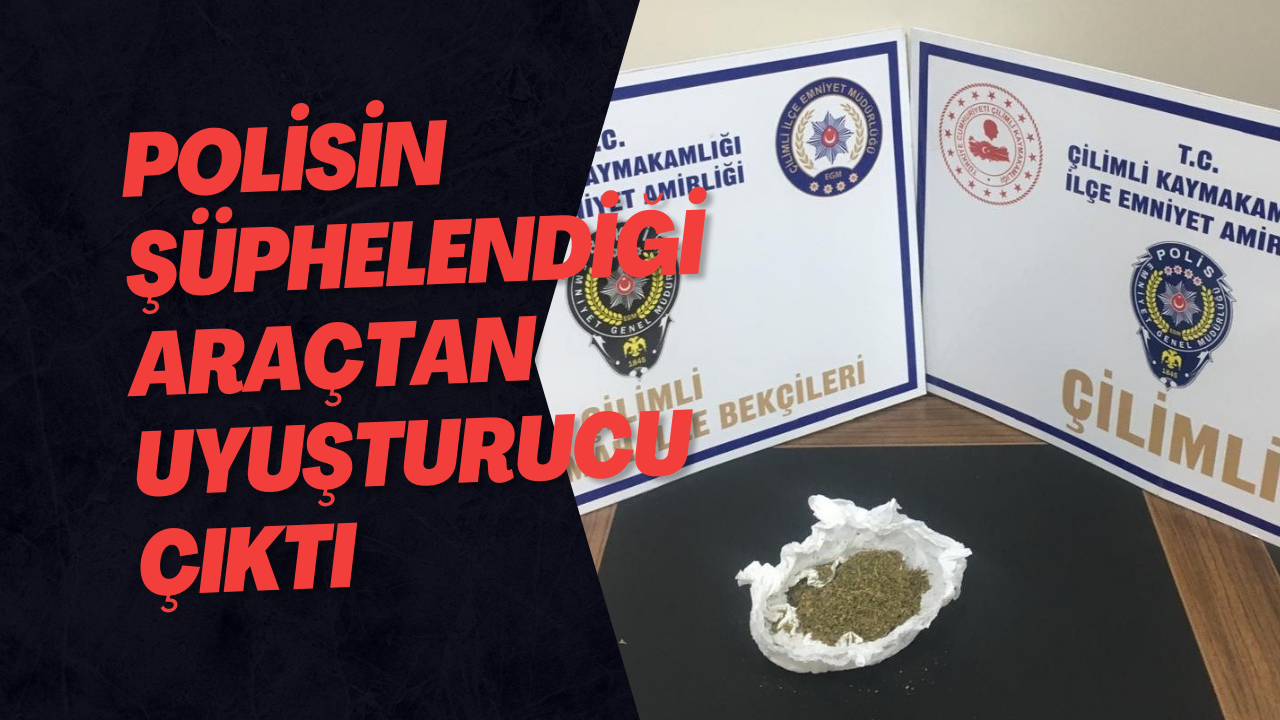 Polisin Şüphelendiği Araçtan Uyuşturucu Çıktı