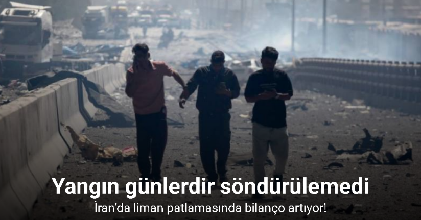 İran’da liman yangınında can kaybı 46’ya yükseldi