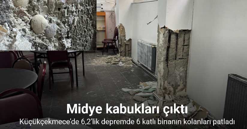 Küçükçekmece’de 6,2’lik depremde 6 katlı binanın kolanları patladı