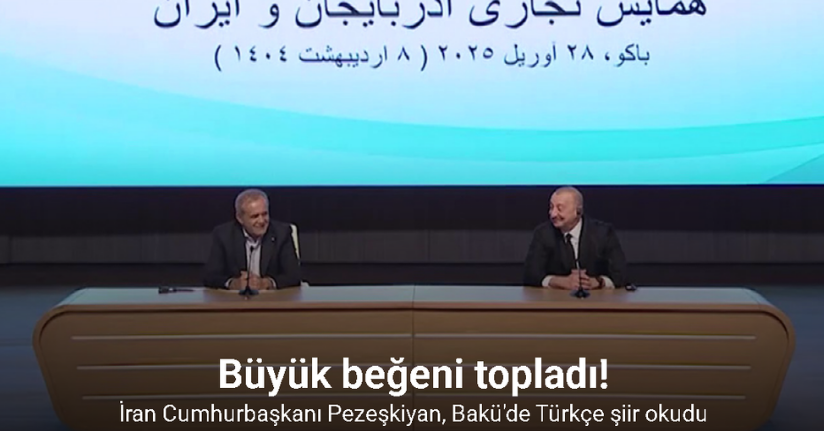 İran Cumhurbaşkanı Pezeşkiyan, Bakü'de Türkçe şiir okudu