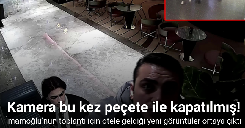 İmamoğlu’nun toplantı için otele geldiği yeni görüntüler ortaya çıktı