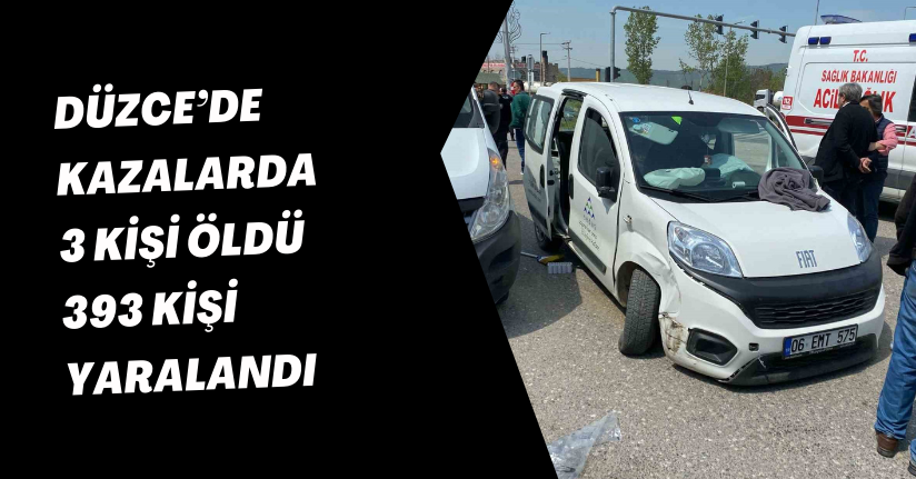 Düzce’de kazalarda 3 kişi öldü, 393 kişi yaralandı
