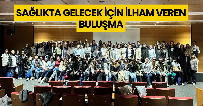 Sağlıkta Gelecek İçin İlham Veren Buluşma