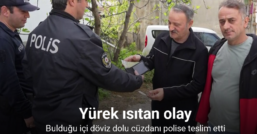 Samsun’da yürek ısıtan olay: Bulduğu içi döviz dolu cüzdanı polise teslim etti