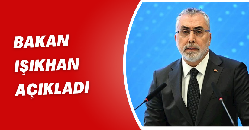 Bakan Işıkhan: İşsizlik oranı son 25 yılın en düşük seviyesinde