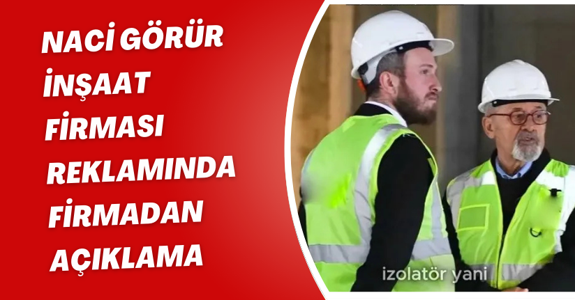 Naci Görür İnşaat Firması Reklamında