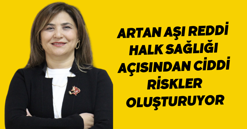 Artan aşı reddi halk sağlığı açısından ciddi riskler oluşturuyor