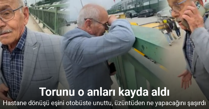 Hastane dönüşü eşini otobüste unuttu, üzüntüden ne yapacağını şaşırdı
