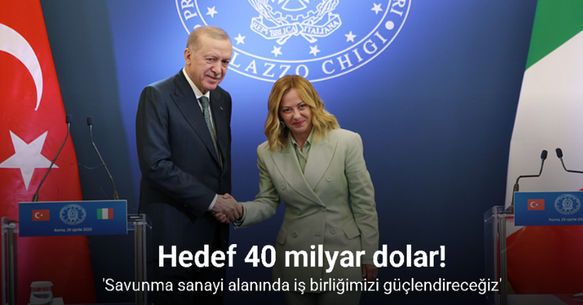 Cumhurbaşkanı Erdoğan: ''İtalya ile ticaret hedefimizi 40 milyar dolar olarak belirledik''