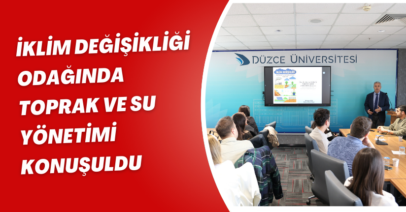 İklim Değişikliği Odağında Toprak ve Su Yönetimi Konuşuldu