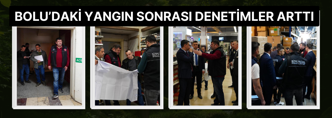 Bolu’daki Yangın Sonrası Denetimler Arttı