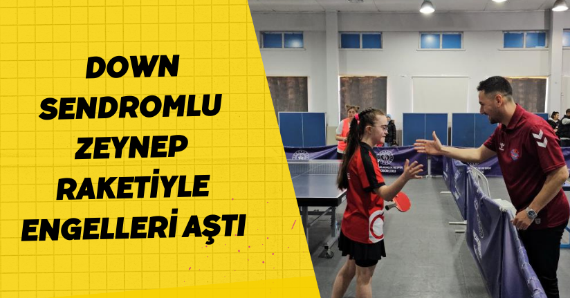Down Sendromlu Zeynep, raketiyle engelleri aştı