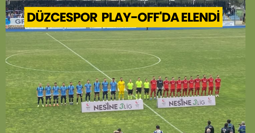 Düzcespor  Play-off'da Elendi