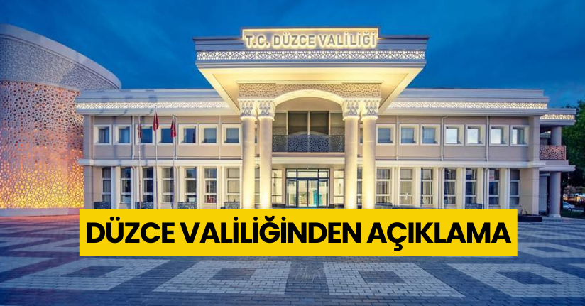 Düzce Valiliğinden Açıklama