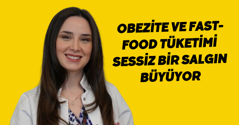 Obezite ve Fast-food tüketimi: Sessiz bir salgın büyüyor