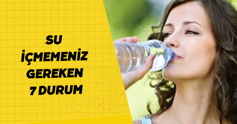 Bilmeden su içtiğiniz 7 durum tehlike saçıyor