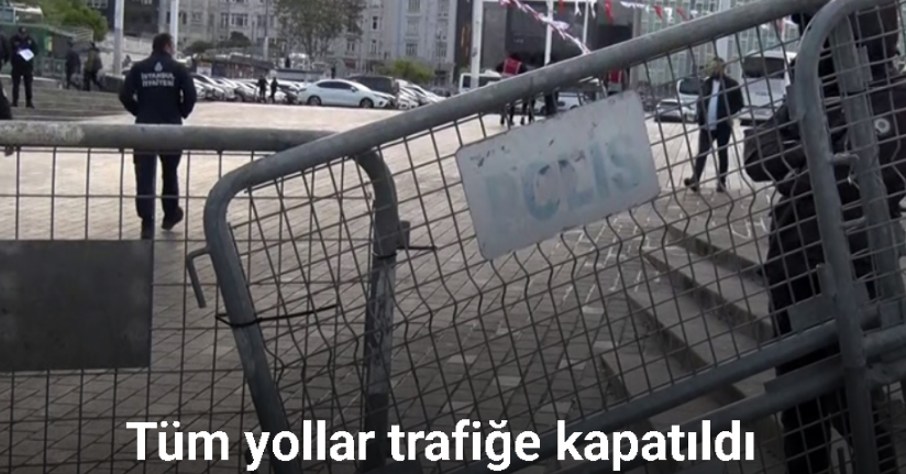 Taksim Meydanı ve İstiklal Caddesi’ne çıkan yollarda 1 Mayıs tedbirleri