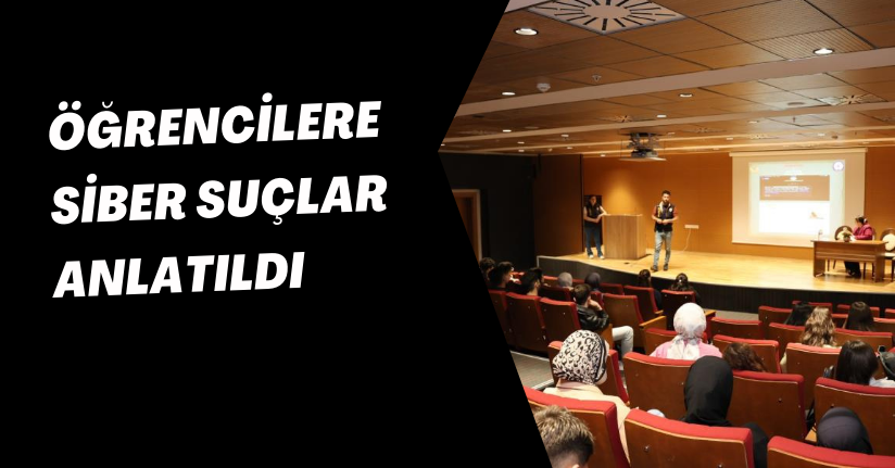  Öğrencilere siber suçlar anlatıldı