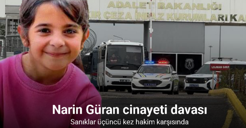 Narin Güran cinayetine ilişkin 15 sanık, üçüncü kez hakim karşısına çıkmak üzere adliyeye getirildi