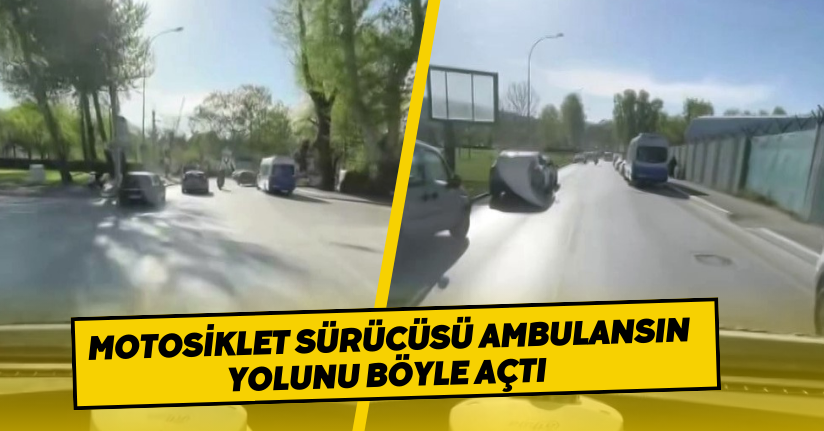 Motosiklet sürücüsü ambulansın yolunu böyle açtı