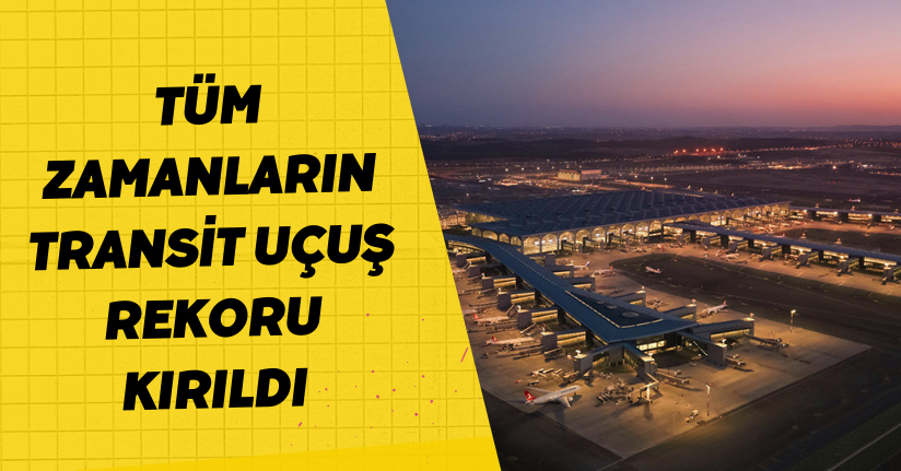 Tüm zamanların transit uçuş rekoru kırıldı