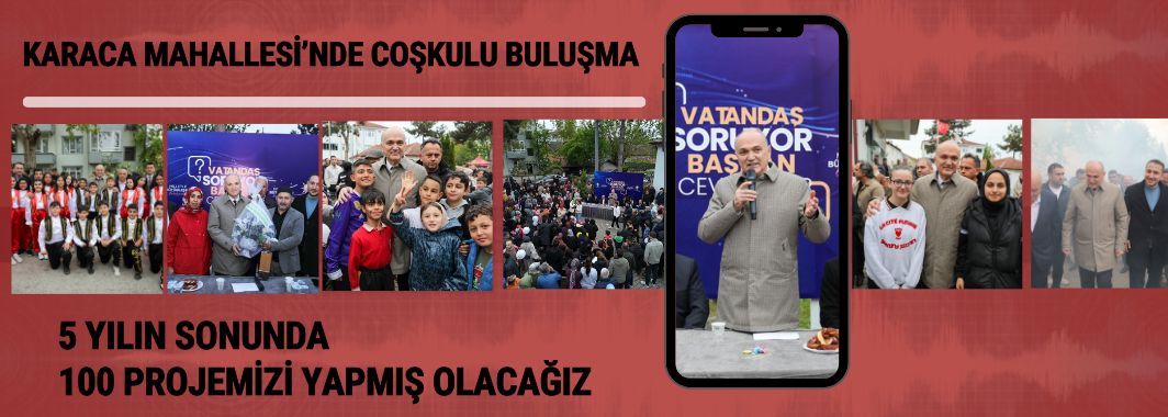 Vatandaş Soruyor Başkan Cevaplıyor Karaca Mahallesinde