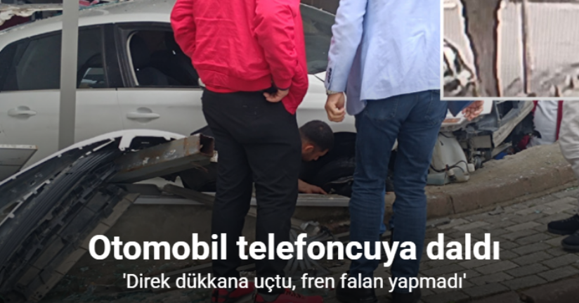 Sancaktepe’de otomobil telefoncuya daldı