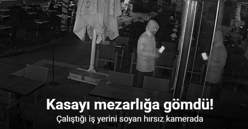Çalıştığı iş yerini soyan hırsız kamerada: Çaldığı para kasasını mezarlığa gömdü