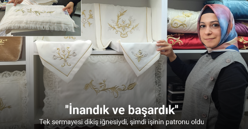 Tek sermayesi dikiş iğnesiydi, şimdi işinin patronu oldu