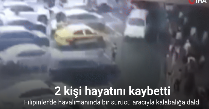 Filipinler'de havalimanında bir sürücü aracıyla kalabalığa daldı: 2 ölü