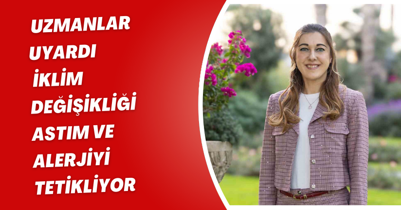 Uzmanlar uyardı: İklim değişikliği astım ve alerjiyi tetikliyor