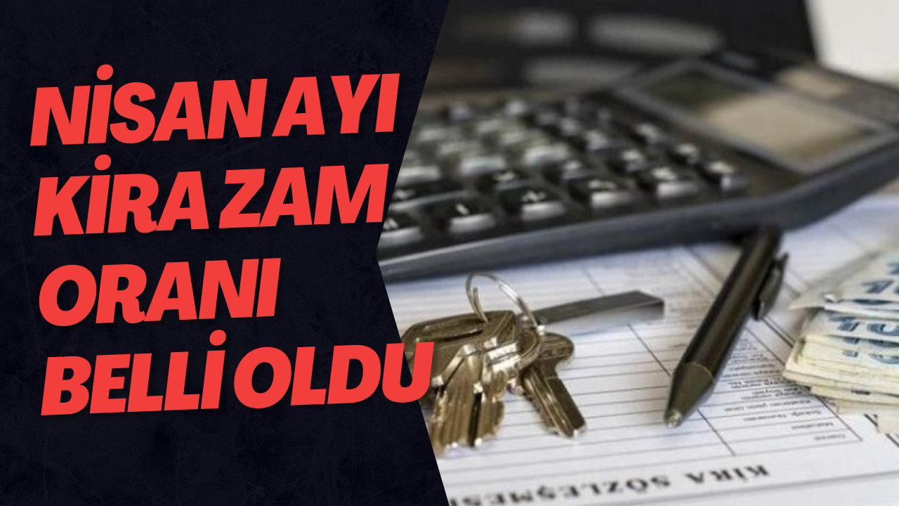 Nisan Ayı Kira Zam Oranı Belli Oldu