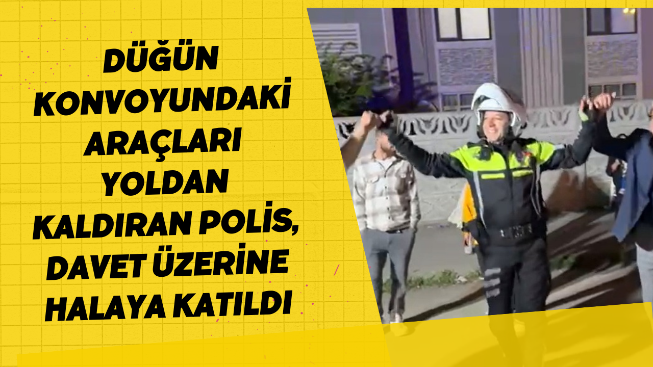 Düğün Konvoyundaki Araçları Yoldan Kaldıran Polis, Davet Üzerine Halaya Katıldı