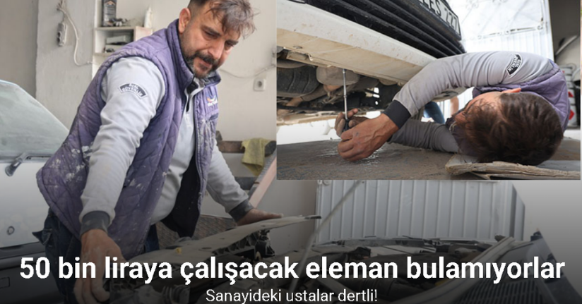 Elazığ’da sanayi ustaları, 50 bin liraya çalışacak eleman bulamıyor