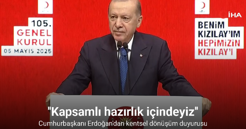 Cumhurbaşkanı Erdoğan'dan kentsel dönüşüm duyurusu:'' Kapsamlı hazırlık içindeyiz''