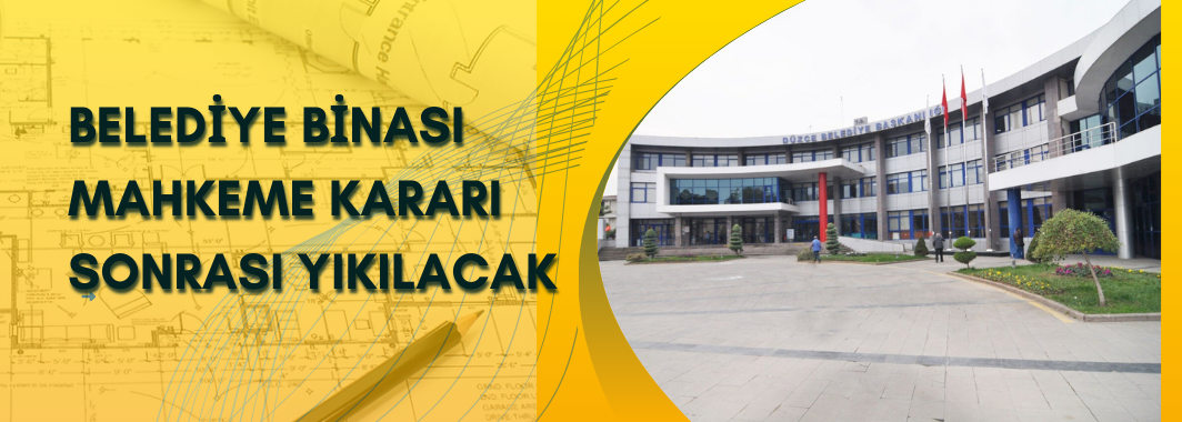 Belediye Binası Mahkeme Kararı Sonrası Yıkılacak