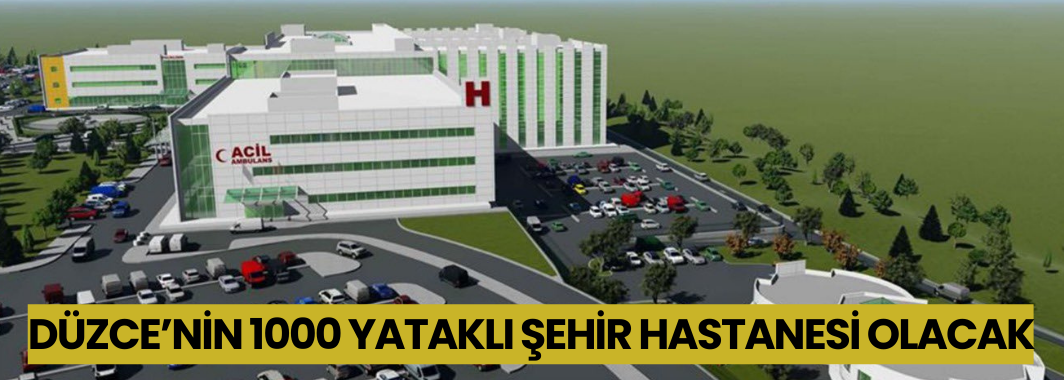 Düzce bu hastane ile örnek olacak