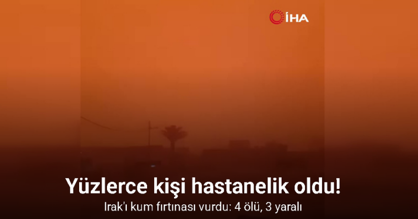 Irak'ı kum fırtınası vurdu: 4 ölü, 3 yaralı