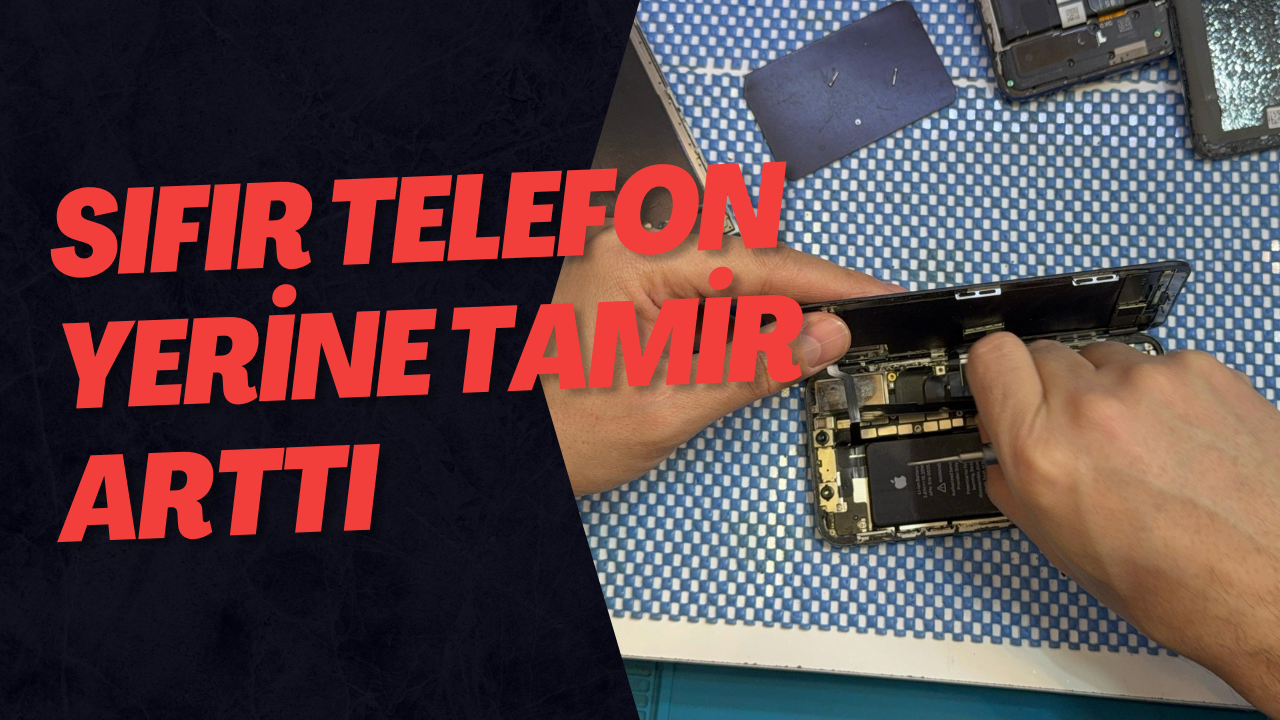Sıfır Telefon Yerine Tamir Arttı