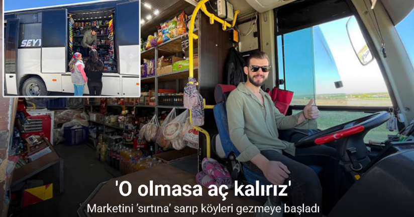Marketini ’sırtına’ sarıp köyleri gezmeye başladı; 