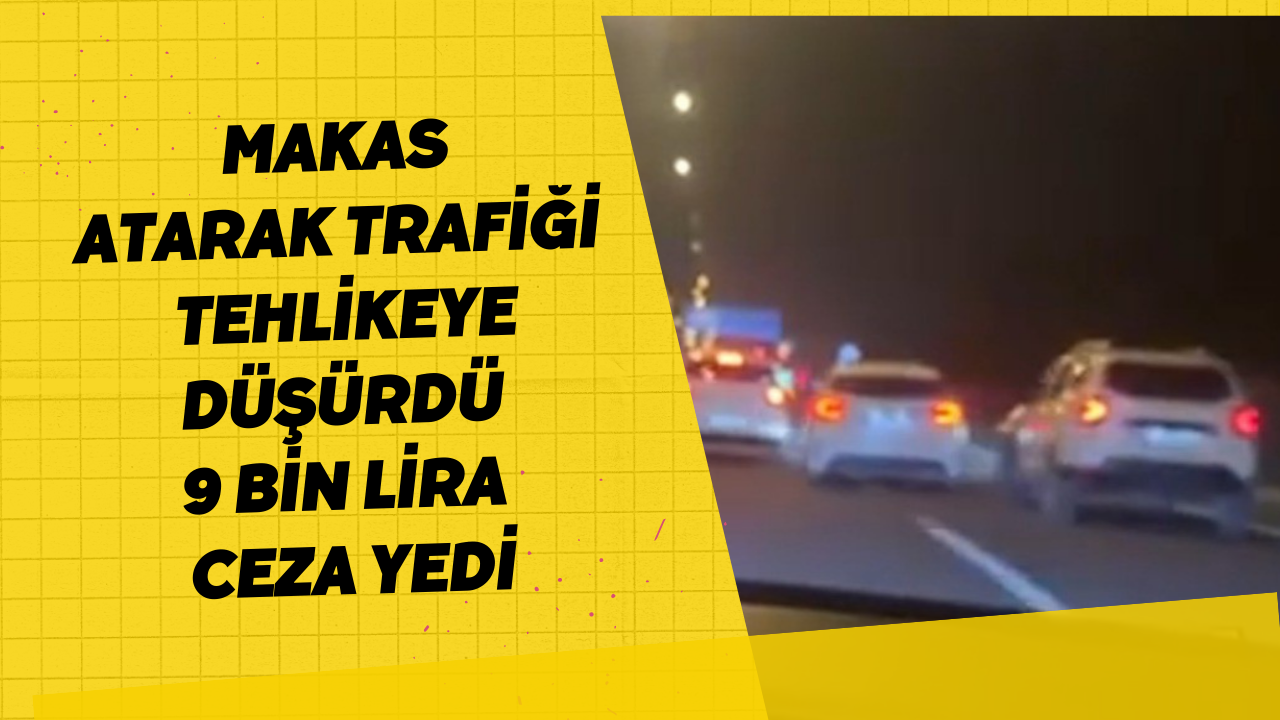 Makas atarak trafiği tehlikeye düşürdü 9 bin lira ceza yedi