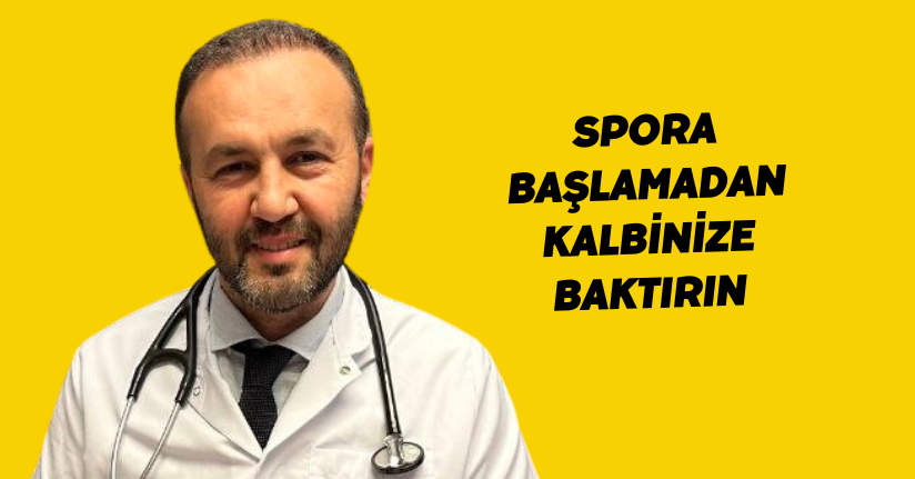 Spora başlamadan kalbinize baktırın