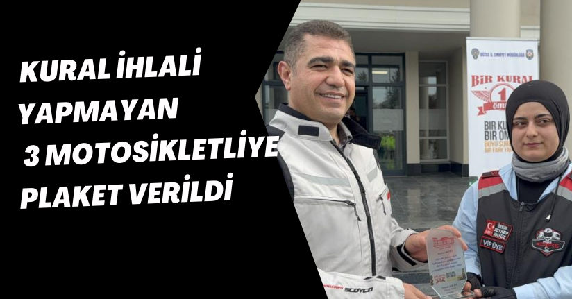 Kural ihlali yapmayan 3 motosikletliye plaket verildi