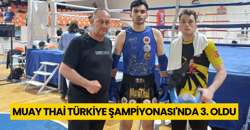 Muay Thai Türkiye Şampiyonası'nda 3. oldu