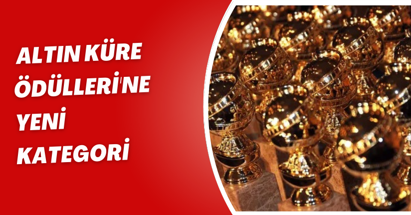Altın Küre Ödülleri'ne yeni kategori
